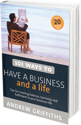 101 Ways to Have A Business And A Life