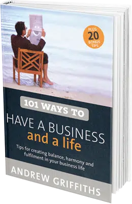101 Ways to Have A Business And A Life