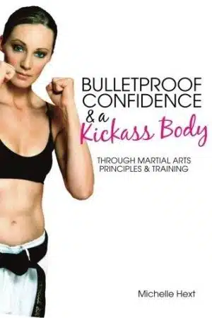 Bulletproof Confidence & A Kickass Body by Michelle Hext